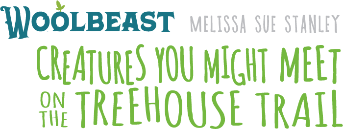 Woolbeast: Creatures You Might Meet on the Treehouse Trail